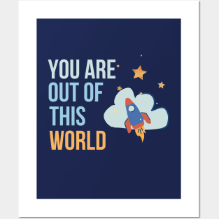 You are out of this world Posters and Art